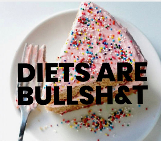 Diets are Bullsh&t